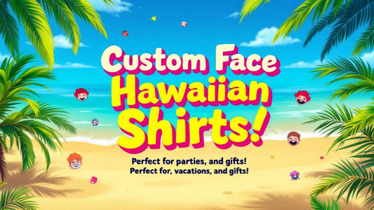 Custom Face Hawaiian Shirts: The Ultimate Personalized Gift for Any Occasion